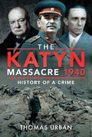 The Katyn Massacre 1940 : History of a Crime-9781526775351