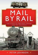 Mail by Rail - The Story of the Post Office and the Railways-9781526776136