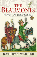 The Beaumonts : Kings of Jerusalem-9781526776334