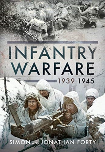 A Photographic History of Infantry Warfare, 1939-1945-9781526776822