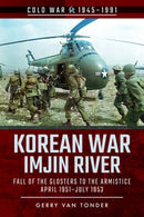Korean War - Imjin River : Fall of the Glosters to the Armistice, April 1951-July 1953-9781526778130