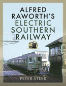 Alfred Raworth's Electric Southern Railway-9781526778413