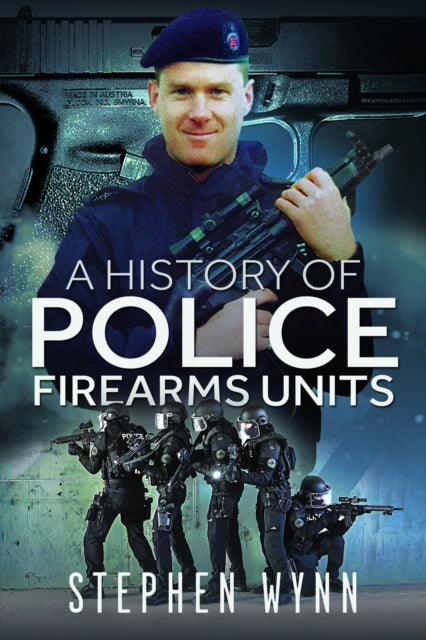 A History of Police Firearms Units-9781526778482