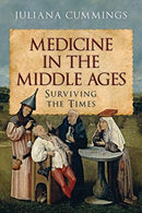 Medicine in the Middle Ages : Surviving the Times-9781526779342