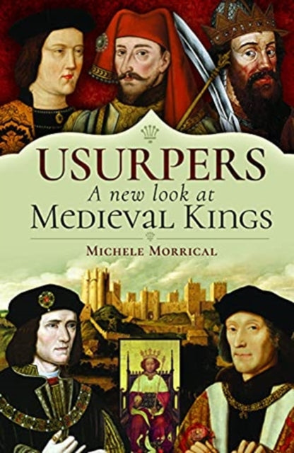 Usurpers, A New Look at Medieval Kings-9781526779502