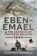 Eben-Emael and the Defence of Fortress Belgium, 1940-9781526779823