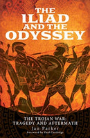 The Iliad and the Odyssey : The Trojan War: Tragedy and Aftermath-9781526779939
