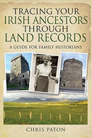 Tracing Your Irish Ancestors Through Land Records : A Guide for Family Historians-9781526780218