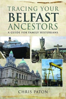 Tracing Your Belfast Ancestors : A Guide for Family Historians-9781526780331