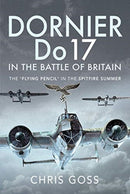 Dornier Do 17 in the Battle of Britain : The 'Flying Pencil' in the Spitfire Summer-9781526781208