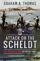 Attack on the Scheldt : The Struggle for Antwerp 1944-9781526781482