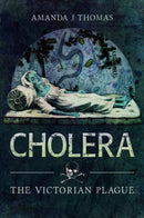 Cholera : The Victorian Plague-9781526781819