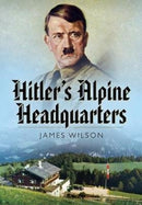 Hitler's Alpine Headquarters-9781526782113