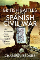 British Battles of the Spanish Civil War : Fighting Franco-9781526782816