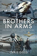 Brothers in Arms : The Story of a British and a German Fighter Unit, August to December 1940-9781526782892