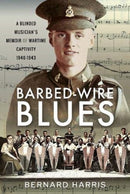 Barbed-Wire Blues : A Blinded Musician's Memoir of Wartime Captivity 1940-1943-9781526783868