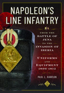Napoleon's Line Infantry - From the Battle of Jena to the Invasion of Iberia : Uniforms and Equipment-9781526783998