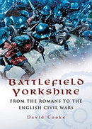 Battlefield Yorkshire : From the Romans to the English Civil Wars-9781526784315