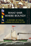 What Ship, Where Bound? : A History of Visual Communication at Sea-9781526784827
