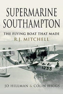 Supermarine Southampton : The Flying Boat that Made R.J. Mitchell-9781526784940