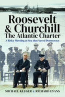 Roosevelt's and Churchill's Atlantic Charter : A Risky Meeting at Sea that Saved Democracy-9781526786302