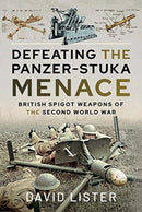 Defeating the Panzer-Stuka Menace : British Spigot Weapons of the Second World War-9781526787156