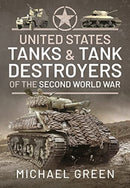 United States Tanks and Tank Destroyers of the Second World War-9781526787477