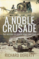 A Noble Crusade : The History of the Eighth Army, 1941-1945-9781526787910