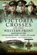 Victoria Crosses on the Western Front   Battles of the Hindenburg Line   Canal du Nord : September   October 1918-9781526788115