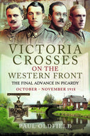Victoria Crosses on the Western Front - The Final Advance in Picardy : October - November 1918-9781526788191