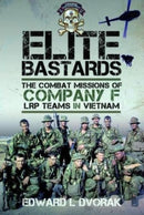 Elite Bastards : The Combat Missions of Company F, LRP Teams in Vietnam-9781526789655