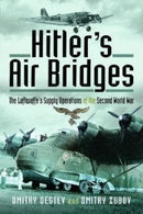 Hitler's Air Bridges : The Luftwaffe's Supply Operations of the Second World War-9781526789938