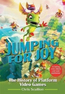 Jumping for Joy: The History of Platform Video Games : Including Every Mario and Sonic Platformer-9781526790132