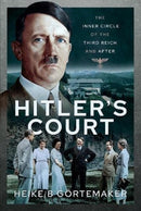 Hitler's Court : The Inner Circle of The Third Reich and After-9781526790705