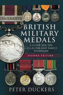 British Military Medals - Second Edition : A Guide for the Collector and Family Historian-9781526791917