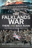 The Falklands War - There and Back Again : The Story of Naval Party 8901-9781526791924
