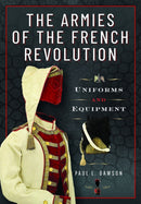 The Armies of the French Revolution : Uniforms and Equipment-9781526792334