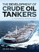 The Development of Crude Oil Tankers : A Historical Miscellany-9781526792419