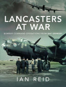 Lancasters at War : Bomber Command Operations from RAF Grimsby-9781526792617