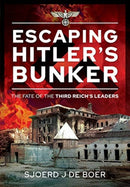 Escaping Hitler's Bunker : The Fate of the Third Reich's Leaders-9781526792693