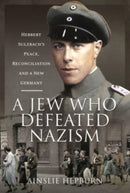 A Jew Who Defeated Nazism : Herbert Sulzbach's Peace, Reconciliation and a New Germany-9781526793225