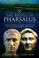 The Battle of Pharsalus (48 BC) : Caesar, Pompey and their Final Clash in the Third Roman Civil War-9781526793621