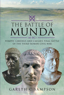 The Battle of Munda (45 BC) : Pompey, Labienus and Caesar's Final Battle of the Third Roman Civil War-9781526793706