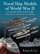 Naval Ship Models of World War II in 1/1250 and 1/1200 Scales : Enhancements, Conversions & Scratch Building-9781526793911