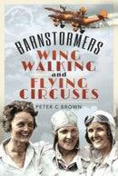 Barnstormers, Wing-Walking and Flying Circuses-9781526794185