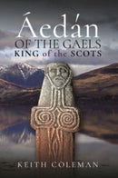 Aedan of the Gaels : King of the Scots-9781526794901
