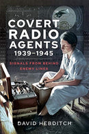 Covert Radio Operators, 1939-1945 : Signals From Behind Enemy Lines-9781526794949