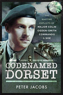 Codenamed Dorset : The Wartime Exploits of Major Colin Ogden-Smith Commando and SOE-9781526796523