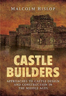 Castle Builders : Approaches to Castle Design and Construction in the Middle Ages-9781526796615