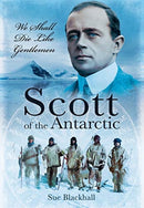 Scott of the Antarctic : We Shall Die Like Gentlemen-9781526796653